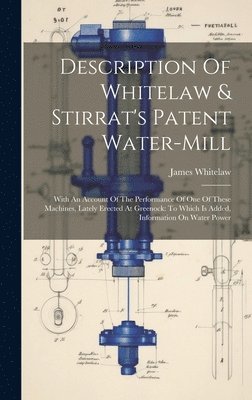 bokomslag Description Of Whitelaw & Stirrat's Patent Water-mill