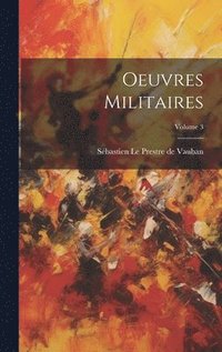 bokomslag Oeuvres Militaires; Volume 3