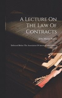 bokomslag A Lecture On The Law Of Contracts