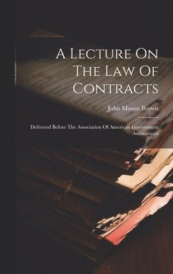 John Mason Brown - Lecture On The Law Of Contracts, Inbunden