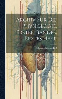 bokomslag Archiv fr die Physiologie. Ersten Bandes. Erstes Heft.