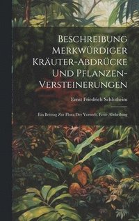 bokomslag Beschreibung merkwrdiger Kruter-Abdrcke und Pflanzen-Versteinerungen