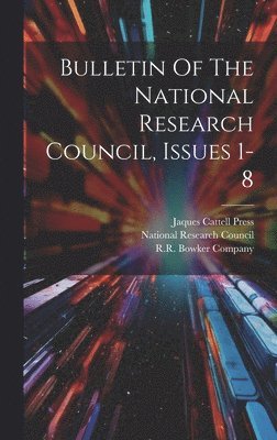 National Research Council (U S, R R Bowker Publishing, Jaques Cattell Press - Bulletin Of The National Research Council, Issues 1-8, Inbunden