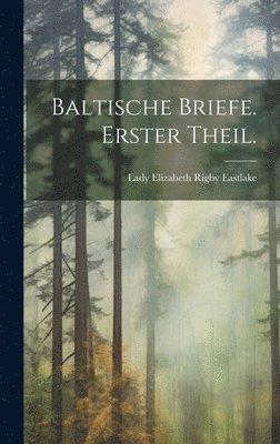 bokomslag Baltische Briefe. Erster Theil.