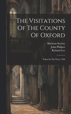 William Harvey, John Philipot, Richard Lee - Visitations Of The County Of Oxford, Inbunden