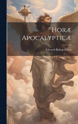 Edward Bishop Elliott - Horæ Apocalypticæ, Inbunden