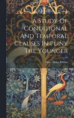 bokomslag Study Of Conditional And Temporal Clauses In Pliny The Younger
