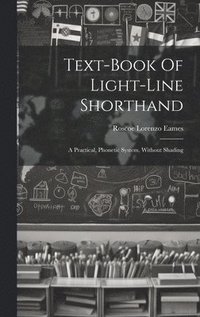 bokomslag Text-book Of Light-line Shorthand