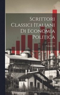 bokomslag Scrittori Classici Italiani Di Economia Politica; Volume 43