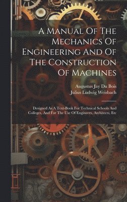 A Manual Of The Mechanics Of Engineering And Of The Construction Of Machines 1