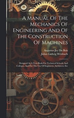 Manual Of The Mechanics Of Engineering And Of The Construction Of Machines