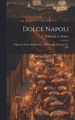 William J a Sramer - Dolce Napoli, Inbunden