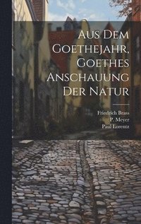 bokomslag Aus dem Goethejahr, Goethes Anschauung der Natur