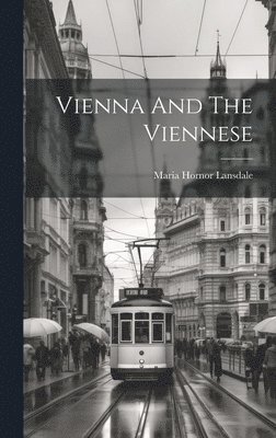 Maria Hornor Lansdale - Vienna And The Viennese, Inbunden