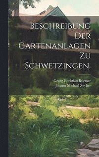 bokomslag Beschreibung der Gartenanlagen zu Schwetzingen.