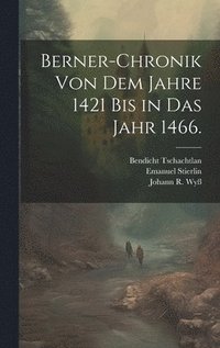 bokomslag Berner-Chronik von dem Jahre 1421 bis in das Jahr 1466.