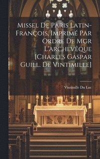 bokomslag Missel De Paris Latin-franois, Imprim Par Ordre De Mgr L'archevque [charles Gaspar Guill. De Vintimille]
