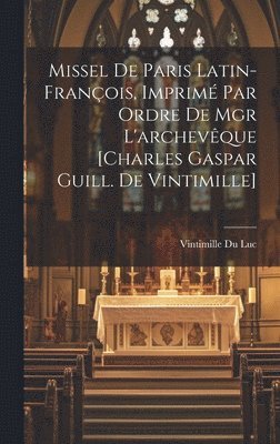 bokomslag Missel De Paris Latin-françois, Imprimé Par Ordre De Mgr L'archevêque [charles Gaspar Guill. De Vintimille]