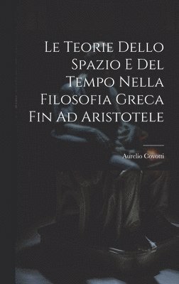 Le Teorie Dello Spazio E Del Tempo Nella Filosofia Greca Fin Ad Aristotele 1