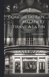 bokomslag Comdie Du Pape Malade Et Tirant  La Fin