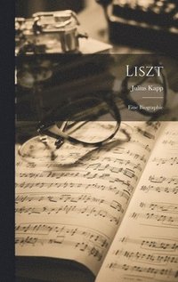 bokomslag Liszt; Eine Biographie