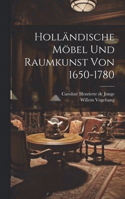 bokomslag Hollndische Mbel Und Raumkunst Von 1650-1780