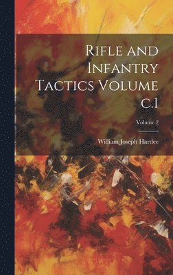 bokomslag Rifle and Infantry Tactics Volume c.1; Volume 2