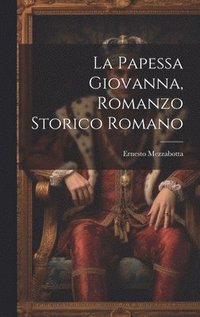 bokomslag La Papessa Giovanna, Romanzo Storico Romano