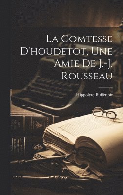 bokomslag La Comtesse D'houdetot, Une Amie De J.-j. Rousseau