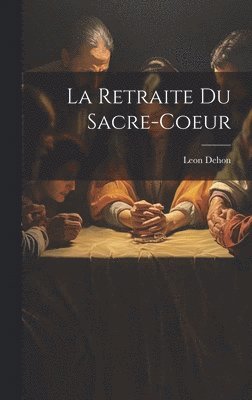 bokomslag Retraite Du Sacre-coeur