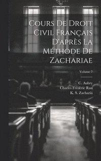 bokomslag Cours de droit civil franais d'aprs la mthode de Zachariae; Volume 7