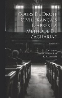 bokomslag Cours de droit civil français d'après la méthode de Zachariae; Volume 7