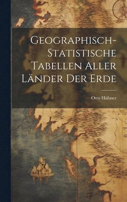 bokomslag Geographisch-statistische Tabellen Aller Lnder Der Erde