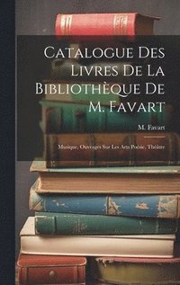 bokomslag Catalogue Des Livres De La Bibliothque De M. Favart