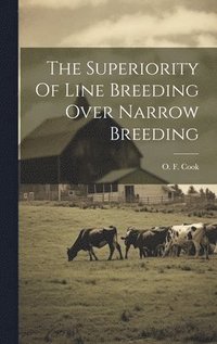 bokomslag The Superiority Of Line Breeding Over Narrow Breeding