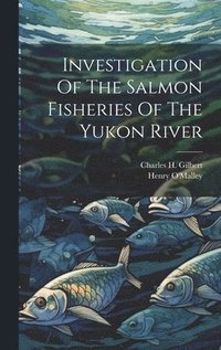 bokomslag Investigation Of The Salmon Fisheries Of The Yukon River