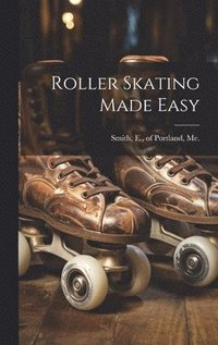 bokomslag Roller Skating Made Easy