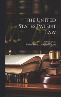 bokomslag The United States Patent Law
