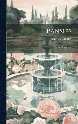 A. D. T. (Adeline Dutton Tra Whitney - Pansies, Inbunden