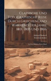 bokomslag Classische und Topographische Reise durch Griechenland whrend der Jahre 1801, 1805 und 1806