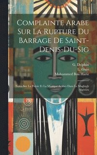 bokomslag Complainte Arabe Sur La Rupture Du Barrage De Saint-denis-du-sig