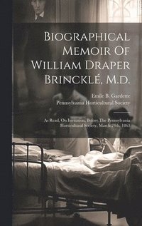 bokomslag Biographical Memoir Of William Draper Brinckl, M.d.