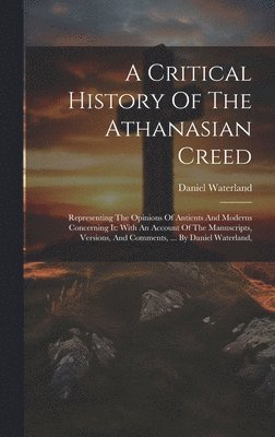 Daniel Waterland - Critical History Of The Athanasian Creed, Inbunden
