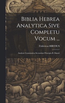 bokomslag Biblia Hebrea Analytica Sive Completu Vocum ...