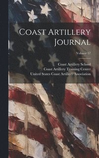 bokomslag Coast Artillery Journal; Volume 57