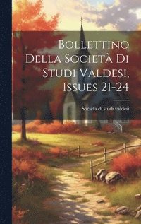 bokomslag Bollettino Della Societ Di Studi Valdesi, Issues 21-24