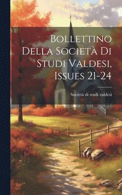 Bollettino Della Societ Di Studi Valdesi, Issues 21-24 1