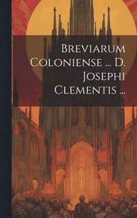 bokomslag Breviarum Coloniense ... D. Josephi Clementis ...