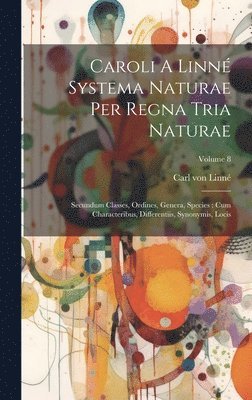 bokomslag Caroli A Linn Systema Naturae Per Regna Tria Naturae