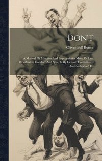 bokomslag Don't: A Manual Of Mistakes And Improprieties More Or Less Prevalent In Conduct And Speech. By Censor. Unmutilated And Authorised Ed